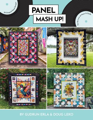 Panel Mashup! quilting book featuring 20 creative quilt patterns designed for fabric panels by Gudrun Erla and Doug Leko.