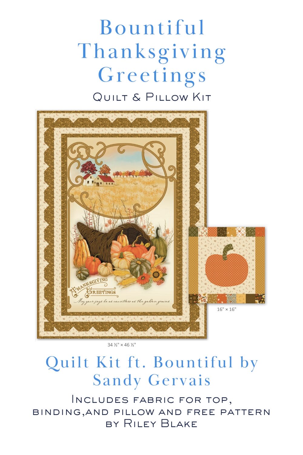 Bountiful Thanksgiving Greetings Quilt and Pillow Kit by Sandy Gervais for Riley Blake Designs